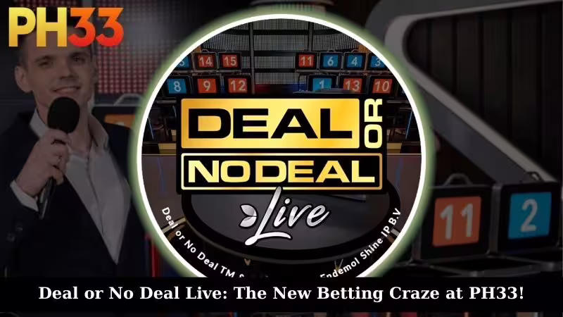 Deal or Nodeal Live: The New Betting Craze at PH33