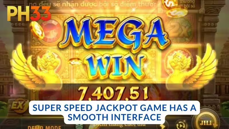 The super-speed Jackpot game has a smooth interface